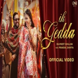 Ik Gedda - Dilpreet Dhillon Mp3 Song